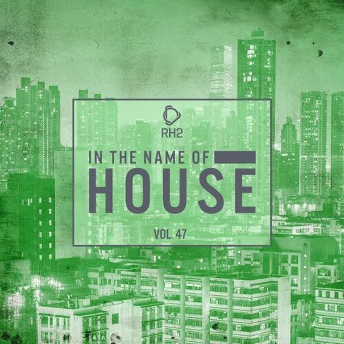 Various Artists - In the Name of House Vol.47 (2022)