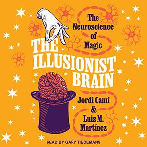 The Illusionist Brain: The Neuroscience of MagicAudiobook