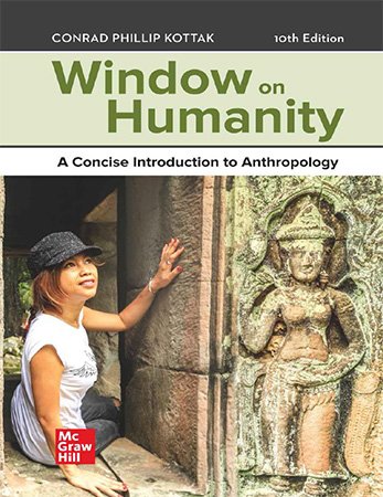 Window on Humanity: A Concise Introduction to Anthropology, 10th Edition