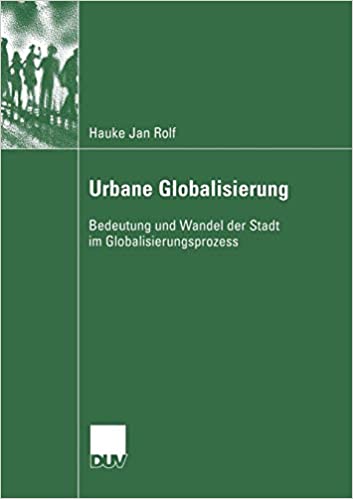 Urbane Globalisierung: Bedeutung und Wandel der Stadt im Globalisierungsprozess