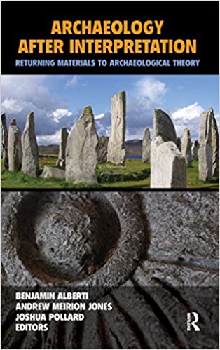 Archaeology After Interpretation: Returning Materials to Archaeological Theory