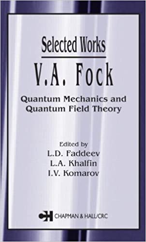 V.A. Fock - Selected Works: Quantum Mechanics and Quantum Field Theory