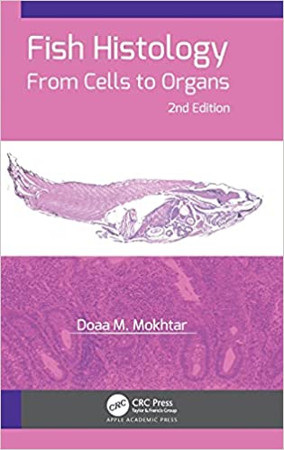Fish Histology: From Cells to Organs, Second Edition