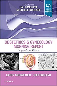 Obstetrics &amp; Gynecology Morning Report: Beyond the Pearls 1st Edition