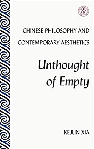 Chinese Philosophy and Contemporary Aesthetics: Unthought of Empty