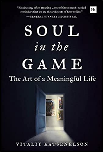 Soul in the Game: The Art of a Meaningful Life