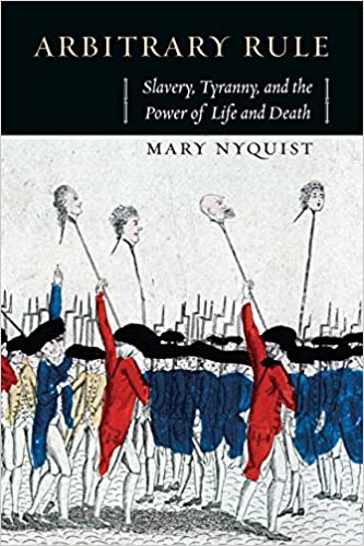 Arbitrary Rule: Slavery, Tyranny, and the Power of Life and Death