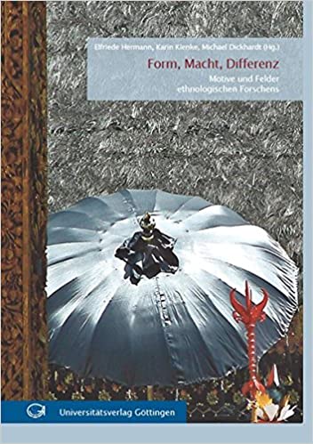 Form, Macht, Differenz : Motive und Felder ethnologischen Forschens