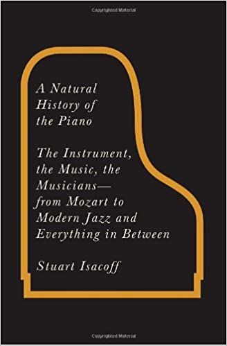 A Natural History of the Piano: The Instrument, the Music, the Musicians - from Mozart to Modern Jazz