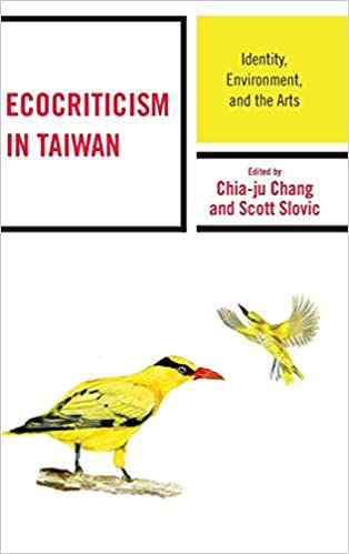 Ecocriticism in Taiwan: Identity, Environment, and the Arts
