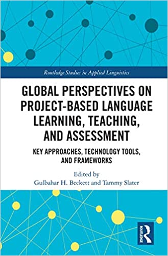 Global Perspectives on Project-Based Language Learning, Teaching, and Assessment: Key Approaches, Technology Tools, and
