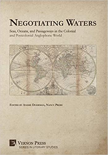 Negotiating Waters: Seas, Oceans, and Passageways in the Colonial and Postcolonial Anglophone World