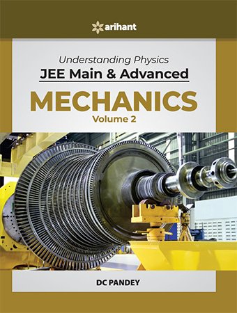 Understanding Physics for JEE Main and Advanced Mechanics, Vol. 2