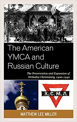 The American YMCA and Russian Culture: The Preservation and Expansion of Orthodox Christianity, 1900–1940