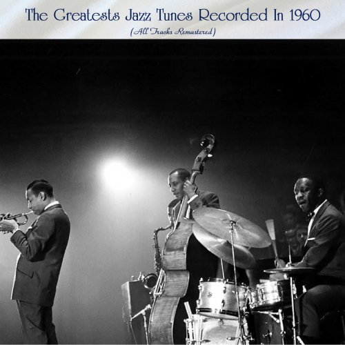 VA - The Greatests Jazz Tunes Recorded In 1960 (All Tracks Remastered) (2022)