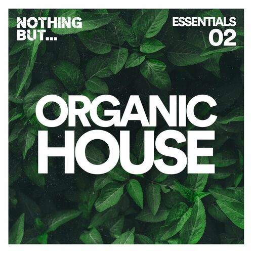 Various Artists - Nothing But... Organic House Essentials Vol.02 (2022)
