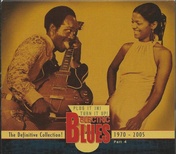 VA - Plug It In! Turn It Up! Electric Blues - The Definitive Collection Part 4: 1970-2005 (2011)
