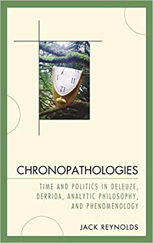 Chronopathologies: Time and Politics in Deleuze, Derrida, Analytic Philosophy, and Phenomenology
