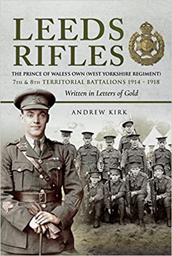 Leeds Rifles: The Prince of Wales's Own (West Yorkshire Regiment ) 7th and 8th Territorial Battalions 1914–1918