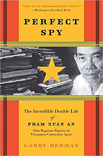 Perfect Spy: The Incredible Double Life of Pham Xuan An