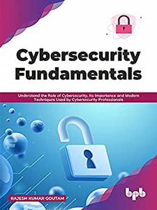 Cybersecurity Fundamentals: Understand the Role of Cybersecurity (True AZW3)