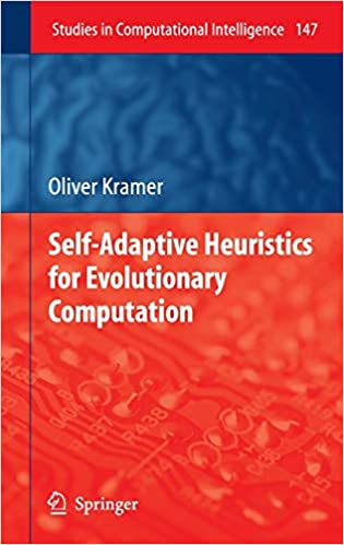 Self-Adaptive Heuristics for Evolutionary Computation (Studies in Computational Intelligence, 147)