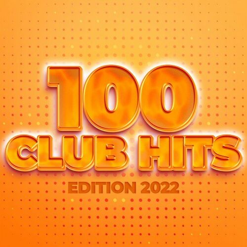 VA - 100 Club Hits - Edition 2022 (2022)