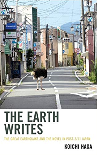 The Earth Writes: The Great Earthquake and the Novel in Post-3/11 Japan