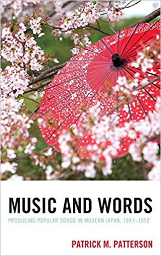 Music and Words: Producing Popular Songs in Modern Japan, 1887–1952