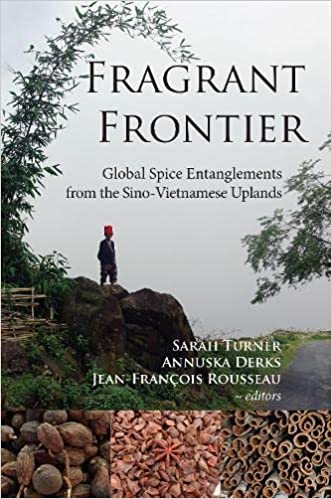 Fragrant Frontier: Global Spice Entanglements from the Sino-Vietnamese Uplands