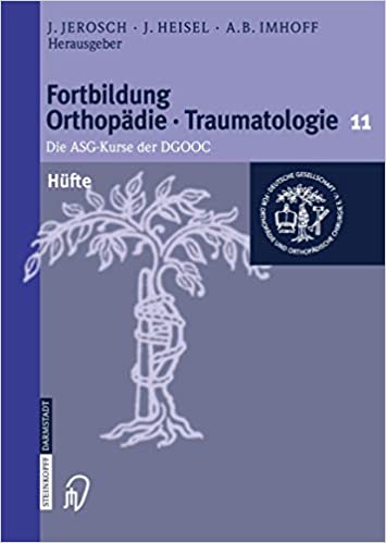 Hüfte: Die ASG-Kurse der DGOOC (Fortbildung Orthopädie - Traumatologie, 11)