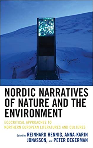 Nordic Narratives of Nature and the Environment: Ecocritical Approaches to Northern European Literatures and Cultures