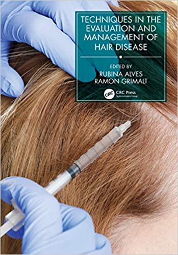 Techniques in the Evaluation and Management of Hair Diseases (Series in Dermatological Treatment) 1st Edition