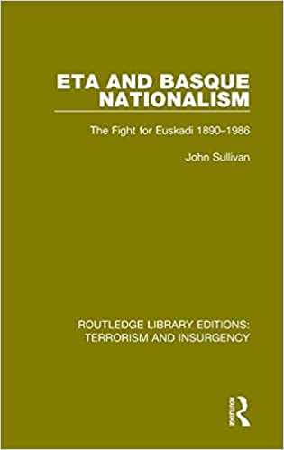 ETA and Basque Nationalism (RLE: Terrorism &amp; Insurgency): The Fight for Euskadi 1890-1986