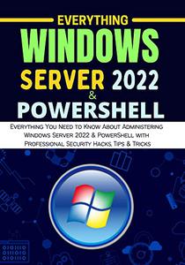 EVERYTHING WINDOWS SERVER 2022 &amp; POWERSHELL