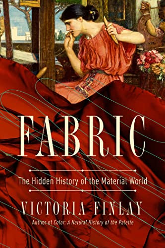 Fabric: The Hidden History of the Material World, 2nd edition