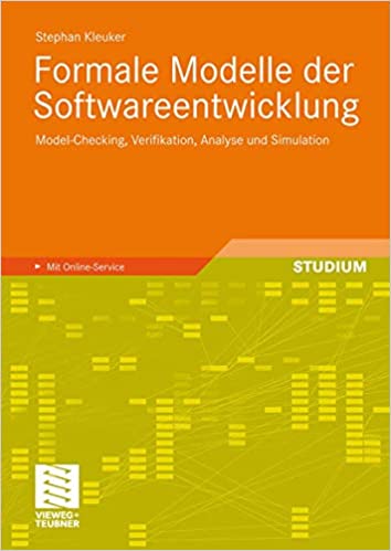 Formale Modelle der Softwareentwicklung: Model-Checking, Verifikation, Analyse und Simulation