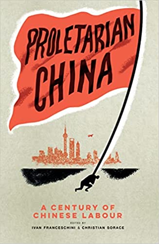 Proletarian China: A Century of Chinese Labour