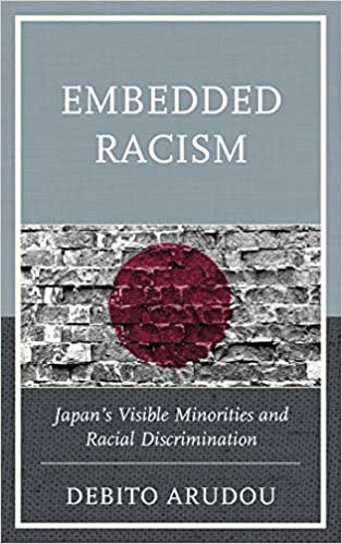 Embedded Racism: Japan's Visible Minorities and Racial Discrimination
