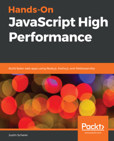 Hands On JavaScript High Performance: Build faster web apps using Node ...