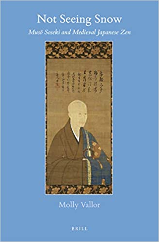 Not Seeing Snow: Muso Soseki and Medieval Japanese Zen