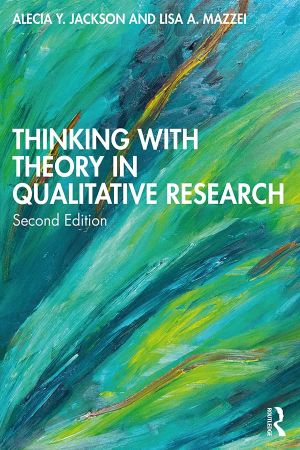 Thinking with Theory in Qualitative Research, 2nd Edition