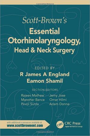 Scott-Brown's Essential Otorhinolaryngology, Head &amp; Neck Surgery 1st Edition