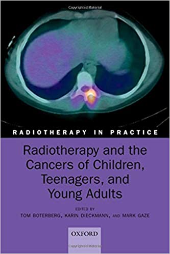 Radiotherapy and the Cancers of Children, Teenagers and Young Adults (Radiotherapy in Practice) Illustrated Edition