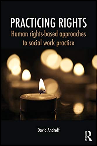 Practicing Rights: Human rights-based approaches to social work practice
