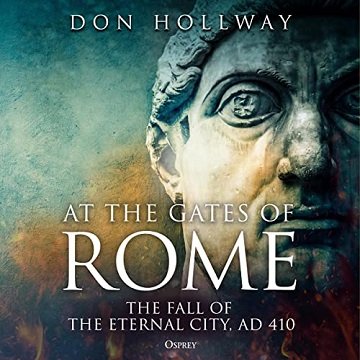 At the Gates of Rome: The Fall of the Eternal City, AD 410[Audiobook]