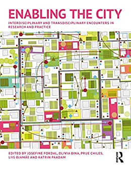 Enabling the City: Interdisciplinary and Transdisciplinary Encounters in Research and PracticePDF