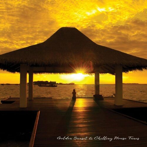 Various Artists - Golden Sunset &amp; Chilling House Tunes (2022)