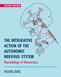 The Integrative Action of the Autonomic Nervous System: Neurobiology of Homeostasis, 2nd Edition