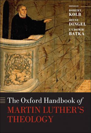 The Oxford Handbook of Martin Luther's Theology